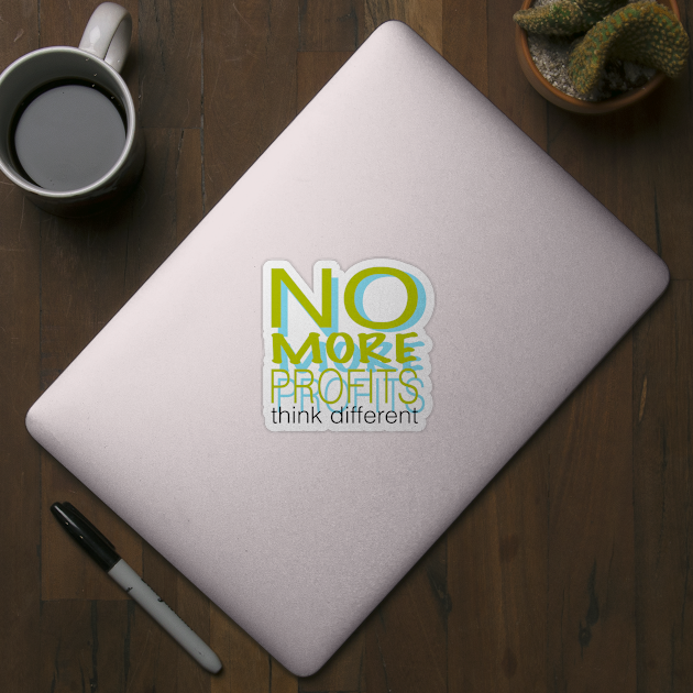 No more profits think different by stephenignacio